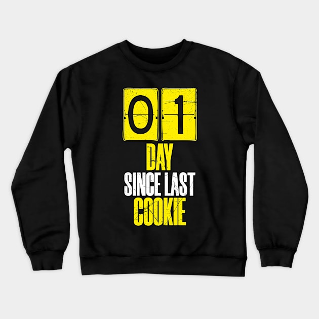 Days Since Last Cookie Crewneck Sweatshirt by bluerockproducts